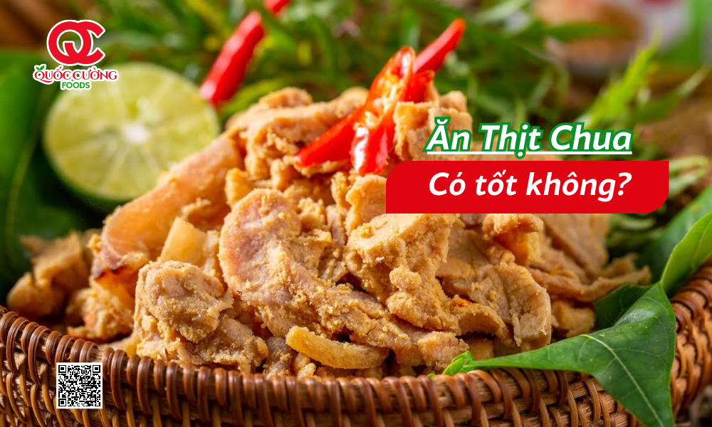 Ăn thịt chua có tốt không?