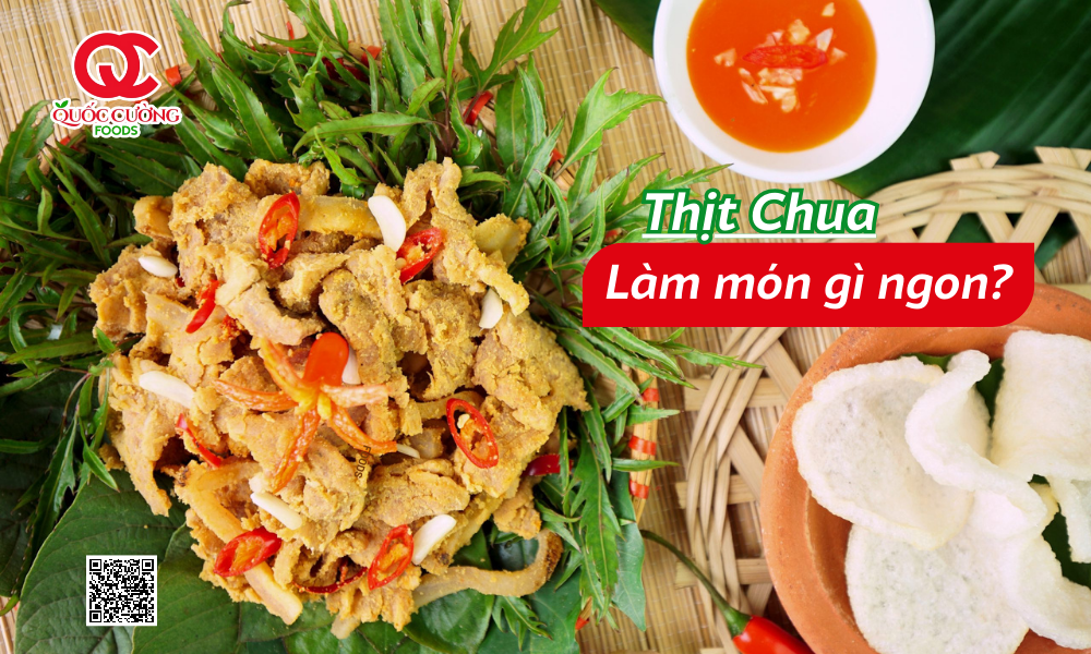 Thịt Chua Là Gì? Thịt Chua Làm Món Gì Ngon?